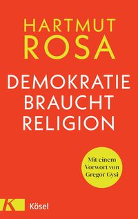 Bild vom Artikel Demokratie braucht Religion vom Autor Hartmut Rosa