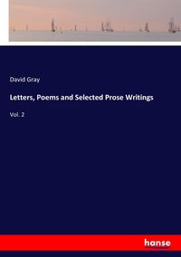 Bild vom Artikel Letters, Poems and Selected Prose Writings vom Autor David Gray