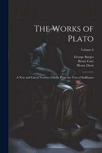 Produktbild: The Works of Plato: A new and Literal Version, Chiefly From the Text of Stallbaum; Volume 6