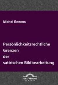 Produktbild: Pers&ouml;nlichkeitsrechtliche Grenzen der satirischen Bildbearbeitung