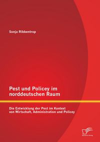 Produktbild: Pest und Policey im norddeutschen Raum: Die Entwicklung der Pest im Kontext von Wirtschaft, Administration und Policey