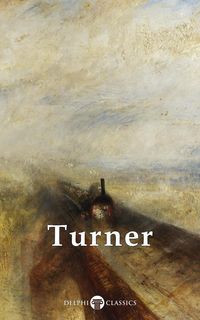 Produktbild: Delphi Collected Works of J. M. W. Turner (Illustrated)