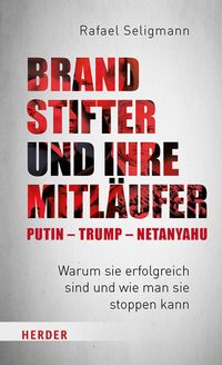 Produktbild: Brandstifter und ihre Mitl&auml;ufer - Putin - Trump - Netanyahu