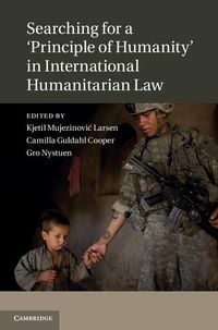 Produktbild: Searching for a 'Principle of Humanity' in International Humanitarian Law