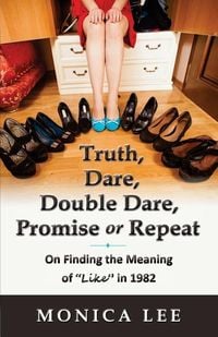 Produktbild: Truth, Dare, Double Dare, Promise or Repeat: On Finding the Meaning of "Like" in 1982