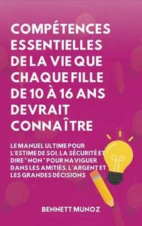 Produktbild: Comp&eacute;tences Essentielles De La Vie Que Chaque Fille De 10 &Agrave; 16 Ans Devrait Conna&icirc;tre
