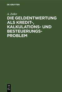 Produktbild: Die Geldentwertung als Kredit-, Kalkulations- und Besteuerungsproblem