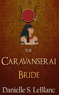 Produktbild: The Caravanserai Bride (Ancient Egyptian Romances)