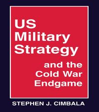 Produktbild: US Military Strategy and the Cold War Endgame