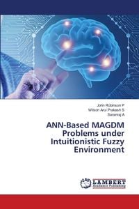 Produktbild: ANN-Based MAGDM Problems under Intuitionistic Fuzzy Environment