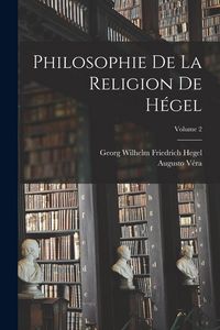 Produktbild: Philosophie De La Religion De H&eacute;gel; Volume 2