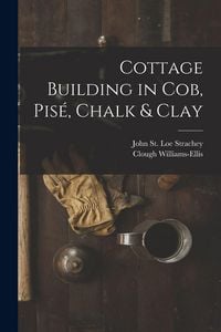 Produktbild: Cottage Building in cob, pis&eacute;, Chalk & Clay