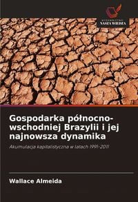Produktbild: Gospodarka p&oacute;&iquest;nocno-wschodniej Brazylii i jej najnowsza dynamika