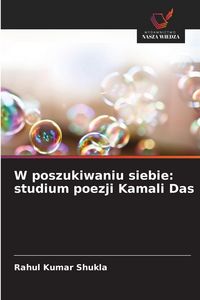 Produktbild: W poszukiwaniu siebie: studium poezji Kamali Das