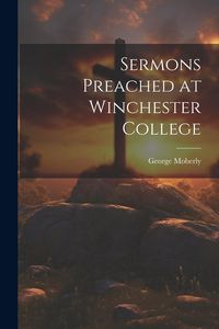 Produktbild: Sermons Preached at Winchester College