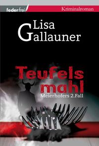 Produktbild: Teufelsmahl: Meierhofers zweiter Fall. &Ouml;sterreich Krimi