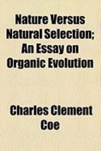 Produktbild: Nature Versus Natural Selection; An Essay on Organic Evolution