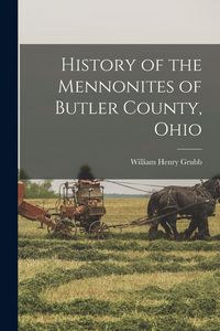 Produktbild: History of the Mennonites of Butler County, Ohio