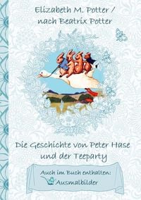 Produktbild: Die Geschichte von Peter Hase und der Teeparty (inklusive Ausmalbilder, deutsche Erstveröffentlichung! )