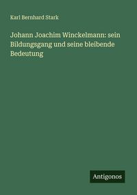 Produktbild: Johann Joachim Winckelmann: sein Bildungsgang und seine bleibende Bedeutung