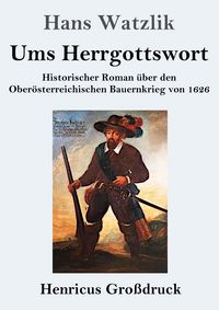 Produktbild: Ums Herrgottswort (Gro&szlig;druck)