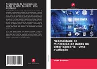 Produktbild: Necessidade de minera&ccedil;&atilde;o de dados no setor banc&aacute;rio - Uma avalia&ccedil;&atilde;o