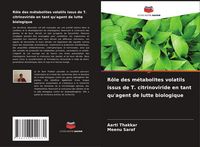 Produktbild: R&ocirc;le des m&eacute;tabolites volatils issus de T. citrinoviride en tant qu'agent de lutte biologique