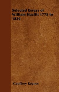 Produktbild: Selected Essays of William Hazlitt 1778 to 1830