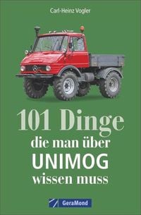 Bild vom Artikel 101 Dinge, die man über UNIMOG wissen muss vom Autor Carl-Heinz Vogler
