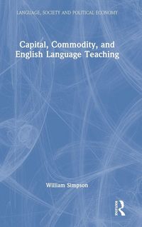 Produktbild: Capital, Commodity, and English Language Teaching