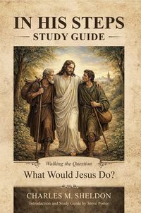 Produktbild: Study Guide: In His Steps by Charles Sheldon: A Companion Guide for Intentional Discipleship