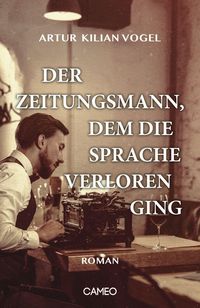 Bild vom Artikel Der Zeitungsmann, dem die Sprache verloren ging vom Autor Artur Kilian Vogel