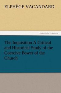 Produktbild: The Inquisition A Critical and Historical Study of the Coercive Power of the Church