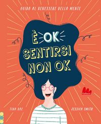 Produktbild: &Egrave; ok sentirsi non ok. Guida al benessere della mente