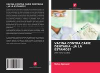 Produktbild: VACINA CONTRA C&Aacute;RIE DENT&Aacute;RIA - J&Aacute; L&Aacute; ESTAMOS?