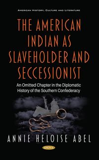 Produktbild: American Indian as Slaveholder and Seccessionist: An Omitted Chapter in the Diplomatic History of the Southern Confederacy