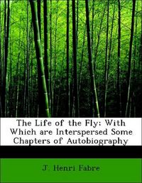 Produktbild: Fabre, J: Life of the Fly; With Which are Interspersed Some