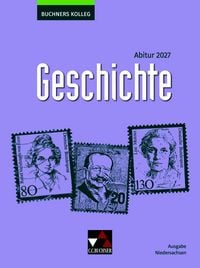 Produktbild: Buchners Kolleg Geschichte &ndash; Neue Ausgabe Niedersachsen / Buchners Kolleg Geschichte NI Abitur 2027
