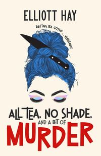 Produktbild: All Tea, No Shade, and a Bit of Murder (Vigilauntie Justice, #2)