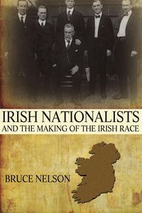 Produktbild: Irish Nationalists and the Making of the Irish Race