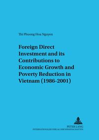 Produktbild: Foreign Direct Investment and its Contributions to Economic Growth and Poverty Reduction in Vietnam (1986-2001)