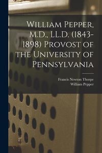 Produktbild: William Pepper, M.D., LL.D. (1843-1898) Provost of the University of Pennsylvania