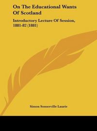 Produktbild: On The Educational Wants Of Scotland