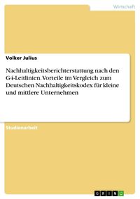 Produktbild: Nachhaltigkeitsberichterstattung nach den G4-Leitlinien. Vorteile im Vergleich zum Deutschen Nachhaltigkeitskodex f&uuml;r kleine und mittlere Unternehmen