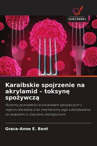 Produktbild: Karaibskie spojrzenie na akrylamid - toksyn&iquest; spo&iquest;ywcz&iquest;