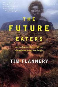 Bild vom Artikel The Future Eaters: An Ecological History of the Australasian Lands and People vom Autor Tim Flannery