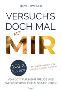 Produktbild: Versuch's doch mal mit MIR! 101 x Klartext von Gott f&uuml;r mehr Freude und weniger Probleme in deinem Leben