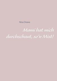 Produktbild: Mami hat mich durchschaut, so'n Mist!