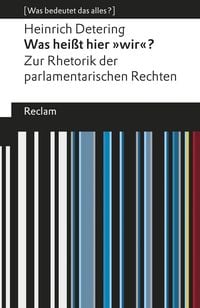 Produktbild: Was hei&szlig;t hier &raquo;wir&laquo;? Zur Rhetorik der parlamentarischen Rechten