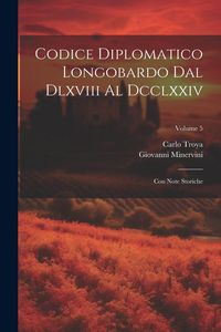 Produktbild: Codice Diplomatico Longobardo Dal Dlxviii Al Dcclxxiv: Con Note Storiche; Volume 5